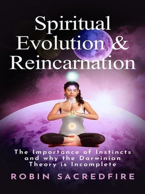 cover image of Spiritual Evolution and Reincarnation--The Importance of Instincts and why the Darwinian Theory is Incomplete